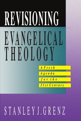 Revisioning Evangelical Theology by Grenz, Stanley J.