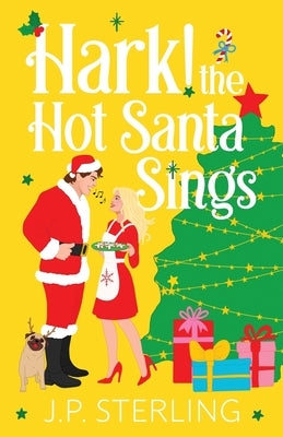 Hark! The Hot Santa Sings by Sterling, J. P.