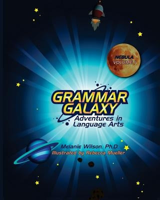 Grammar Galaxy: Nebula: Adventures in Language Arts by Mueller, Rebecca