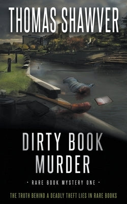 Dirty Book Murder: A Bibliomystery Thriller by Shawver, Thomas