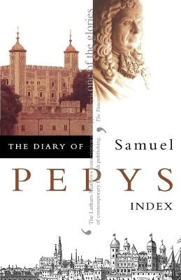 The Diary of Samuel Pepys: Volume XI - Index by Pepys, Samuel