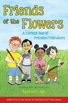 Friends of the Flowers by Hill, Kenton R.