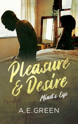 Pleasure and Desire: "Mind's Eye" by Green, A. E.