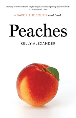 Peaches: a Savor the South cookbook by Alexander, Kelly