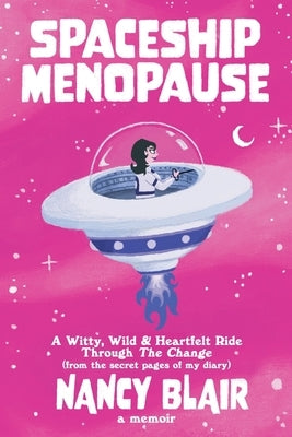 Spaceship Menopause: a memoir by Blair, Nancy
