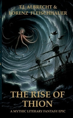 The Rise of Thion: A Mythic Literary Fantasy Epic by Fleischhauer, Lorenz