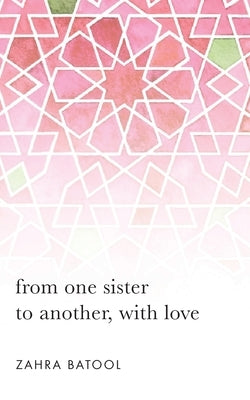 from one sister to another, with love by Batool, Zahra