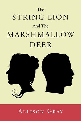 The String Lion And The Marshmallow Deer by Gray, Allison