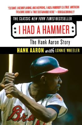 I Had a Hammer: The Hank Aaron Story by Aaron, Hank