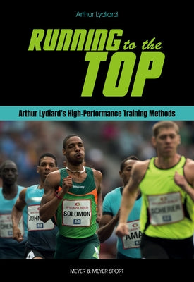 Running to the Top: Arthur Lydiard's High-Performance Training Methods by Lydiard, Arthur