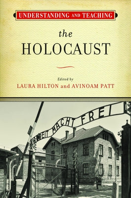 Understanding and Teaching the Holocaust by Hilton, Laura