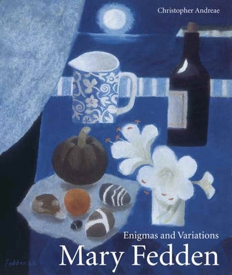 Mary Fedden: Enigmas and Variations by Andreae, Christopher