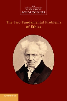 The Two Fundamental Problems of Ethics by Schopenhauer, Arthur