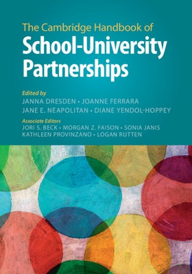 The Cambridge Handbook of School-University Partnerships by Dresden, Janna
