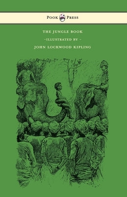 The Jungle Book - With Illustrations by John Lockwood Kipling & Others by Kipling, Rudyard