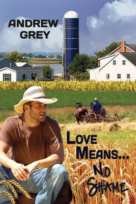 Love Means... No Shame: Volume 1 by Grey, Andrew