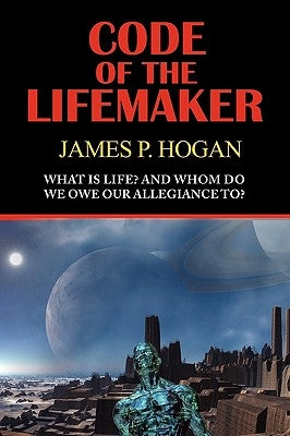 Code of the Lifemaker by Hogan, James P.