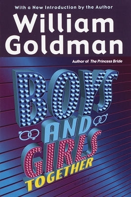 Boys and Girls Together by Goldman, William