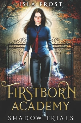 Firstborn Academy: Shadow Trials by Frost, Isla