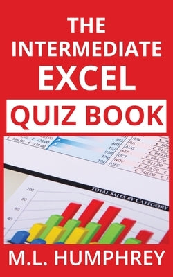 The Intermediate Excel Quiz Book by Humphrey, M. L.