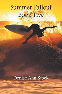 Summer Fallout: Book Five by Stock, Denise Ann