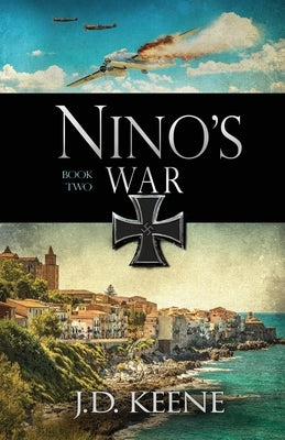 Nino's War: Book 2 of The Nino Series by Keene, J. D.