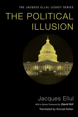 The Political Illusion by Ellul, Jacques