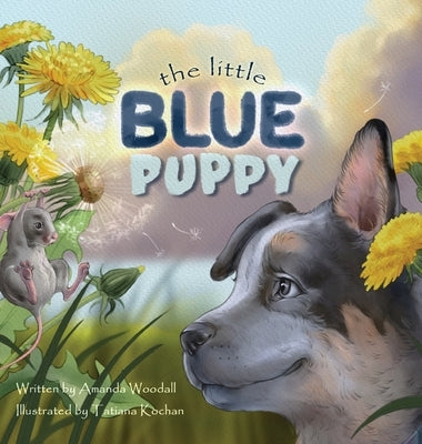 The Little Blue Puppy by Woodall, Amanda