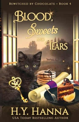 Blood, Sweets and Tears: Bewitched By Chocolate Mysteries - Book 4 by Hanna, H. y.