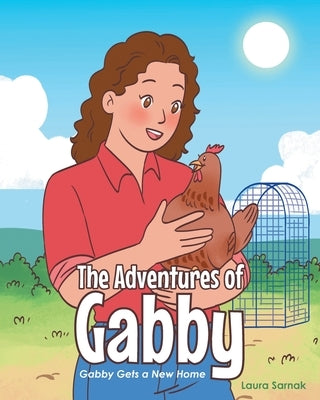 The Adventures of Gabby: Gabby Gets a New Home by Sarnak, Laura