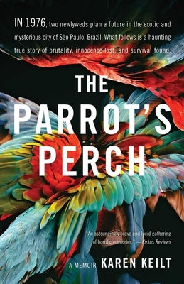 The Parrot's Perch: A Memoir by Keilt, Karen