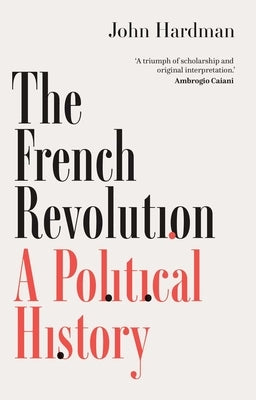 The French Revolution: A Political History by Hardman, John