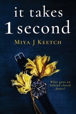 It Takes 1 Second by Keetch, Miya J.