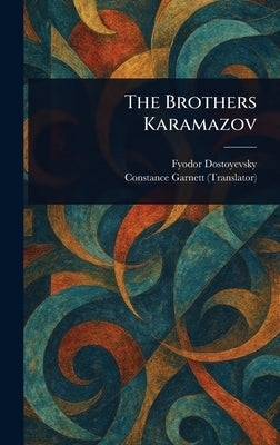 The Brothers Karamazov by Dostoyevsky, Fyodor