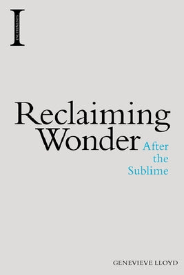 Reclaiming Wonder: After the Sublime by Lloyd, Genevieve