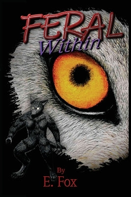 Feral Within by Fox, Elreydelleon