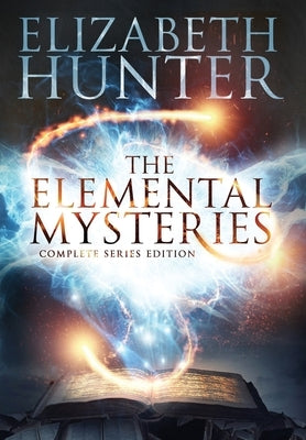 The Elemental Mysteries: Complete Series Edition by Hunter, Elizabeth