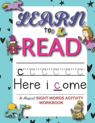 Learn to read: : 90+ sight word you must know - A Magical Activity Workbook For Kindergarten Kids -The Most Common High Frequency Wor by Art, Calvin