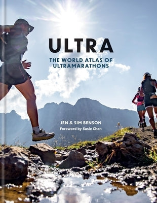 Ultra: The World Atlas of Ultramarathons by Benson, Jen