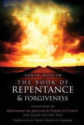 Sahih Muslim: The Book of Repentance and Forgiveness by Battle, Abu Aaliyah Abdullah Ibn Dwight