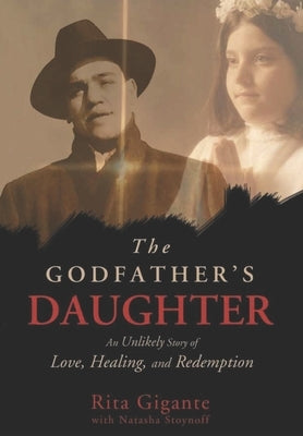 The Godfather's Daughter: An Unlikely Story of Love, Healing, and Redemption by Stoynoff, Natasha