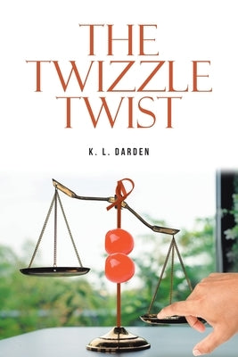 The Twizzle Twist by Darden, K. L.