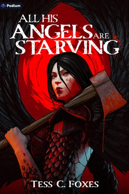 All His Angels Are Starving: A Survival Horror Litrpg by Foxes, Tess C.