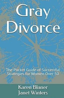 Gray Divorce: The Pocket Guide of successful Strategies for Women Over 50 by Winters, Janet