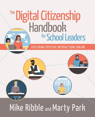 Digital Citizenship Handbook for School Leaders: Fostering Positive Interactions Online by Ribble, Mike