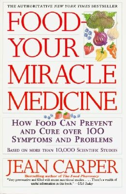 Food--Your Miracle Medicine by Carper, Jean