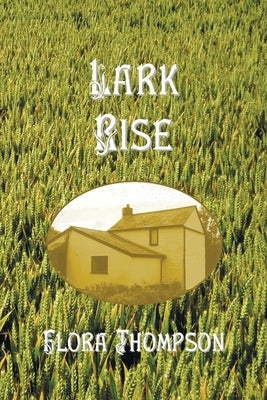 Lark Rise by Thompson, Flora