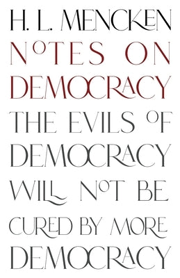 Notes on Democracy (Warbler Classics Annotated Edition) by Mencken, H. L.