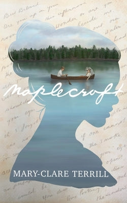 Maplecroft: A Heartbreakingly Beautiful Historical Romance Novel of Love and Betrayal, Based on a True Story by Terrill, Mary-Clare