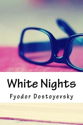 White Nights by Dostoyevsky, Fyodor